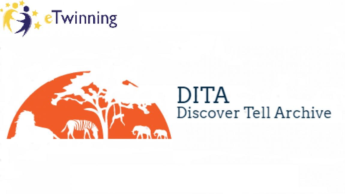 DITA (Discover,Tell,Archive) İsimli e-Twinning Projemiz 